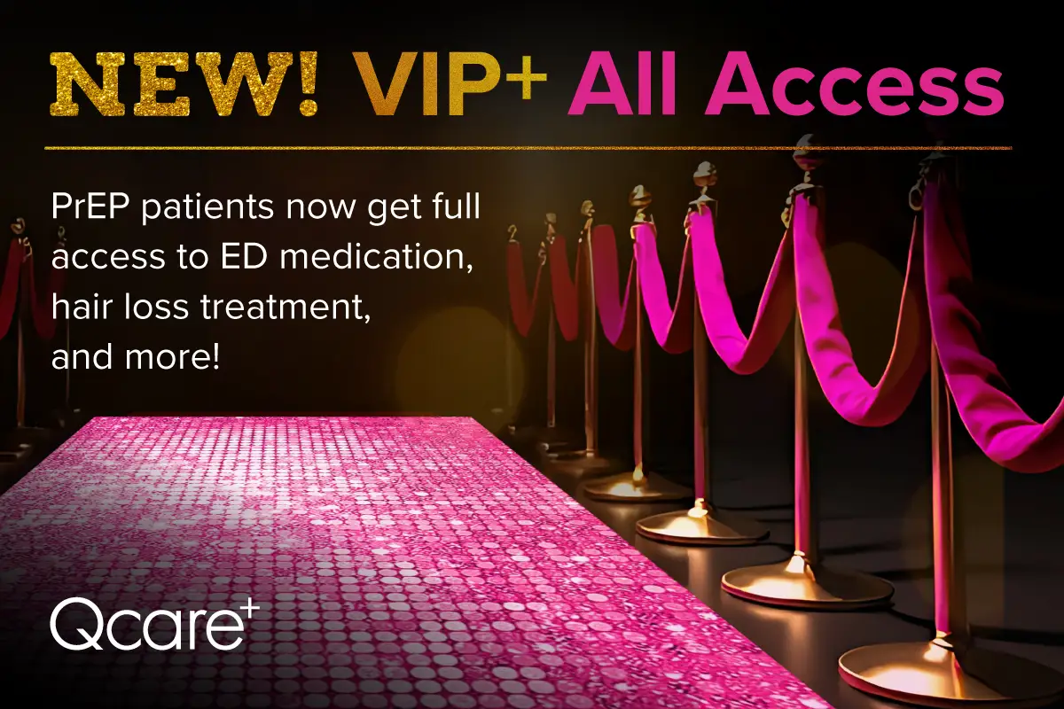 New! VIP+ All Access. PrEP patients now get full access to ED medication, hair loss treatment, and more!